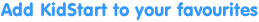 Add KidStart to you favourites